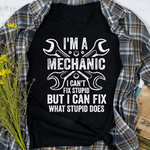Mechanic Dad Shirt Mens Im A Mechanic I Cant Fix Stupid I Can Fix What Stupid Does Gift Father's Day Shirt - Scotstee Shop