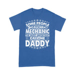 Mechanic Dad Shirt Mens Some People Call Me Mechanic Most Important Call Me Daddy Funny Father's Day Shirt - Scotstee Shop