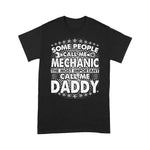 Mechanic Dad Shirt Mens Some People Call Me Mechanic Most Important Call Me Daddy Funny Father's Day Shirt - Scotstee Shop