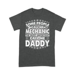 Mechanic Dad Shirt Mens Some People Call Me Mechanic Most Important Call Me Daddy Funny Father's Day Shirt - Scotstee Shop