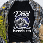 Scotstee Shop - Mens Being A Dad An Honor Being A Pawpaw Is Priceless Gift Father Day Shirts Pawpaw Shirts