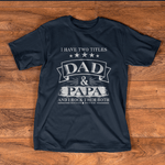 Scotstee Shop - Mens I Have Two Titles Dad And Papa Funny Fathers Day Shirts Gift