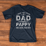 Scotstee Shop - Mens I Have Two Titles Dad And Pappy Shirts Father's Day Gifts Pappy Shirt
