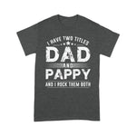 Scotstee Shop - Mens I Have Two Titles Dad And Pappy Shirts Father's Day Gifts Pappy Shirt