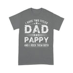 Scotstee Shop - Mens I Have Two Titles Dad And Pappy Shirts Father's Day Gifts Pappy Shirt