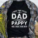 Scotstee Shop - Mens I Have Two Titles Dad And Pappy Shirts Father's Day Gifts Pappy Shirt