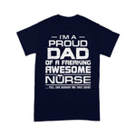 Scotstee Shop - Mens I'm A Proud Dad Of A Freaking Awesome Nurse For Father Day nurse t shirts