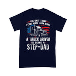 Scotstee Shop - Mens The Only Thing I Love Is Being A Step Dad Trucker Father Day Shirts