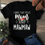 Scotstee Shop - Mother Day Shirts I have two titles Mom and Mawmaw I rock them both Floral Mawmaw Shirts