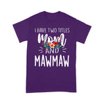 Scotstee Shop - Mother Day Shirts I have two titles Mom and Mawmaw I rock them both Floral Mawmaw Shirts
