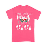Scotstee Shop - Mother Day Shirts I have two titles Mom and Mawmaw I rock them both Floral Mawmaw Shirts