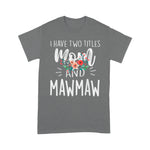 Scotstee Shop - Mother Day Shirts I have two titles Mom and Mawmaw I rock them both Floral Mawmaw Shirts