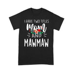 Scotstee Shop - Mother Day Shirts I have two titles Mom and Mawmaw I rock them both Floral Mawmaw Shirts