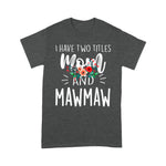 Scotstee Shop - Mother Day Shirts I have two titles Mom and Mawmaw I rock them both Floral Mawmaw Shirts