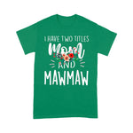 Scotstee Shop - Mother Day Shirts I have two titles Mom and Mawmaw I rock them both Floral Mawmaw Shirts