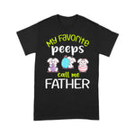 Scotstee Shop - My Favorite Peeps Call Me Father Happy Easter Day Father Day Shirts