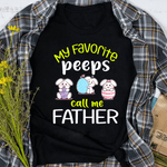 Scotstee Shop - My Favorite Peeps Call Me Father Happy Easter Day Father Day Shirts