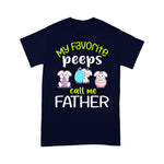 Scotstee Shop - My Favorite Peeps Call Me Father Happy Easter Day Father Day Shirts