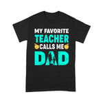 Scotstee Shop - My Favorite Teacher Calls Me Dad Fathers Day Shirt