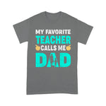 Scotstee Shop - My Favorite Teacher Calls Me Dad Fathers Day Shirt
