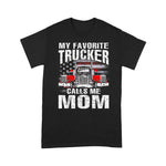 Scotstee Shop - My Favorite Trucker Calls Me Mom 4th Of July Shirt