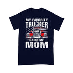 Scotstee Shop - My Favorite Trucker Calls Me Mom 4th Of July Shirt
