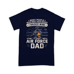 Scotstee Shop - Proud Air Force Dad I Raised Mine Father's Day Shirt air force dad shirt, proud air force dad shirt, air force dad t shirts, proud air force dad t shirt