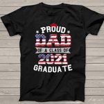 Scotstee Shop - Proud Dad Of A Class Of 2021 Graduate American Flag Gift 4th Of July Shirt