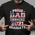 Scotstee Shop - Proud Dad Of A Class Of 2021 Graduate American Flag Gift 4th Of July Shirt
