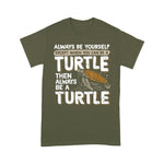 Sea Turtle Shirt Always Be Yourself Except When You Can Be A Sea Turtle T Shirt - Scotstee Shop